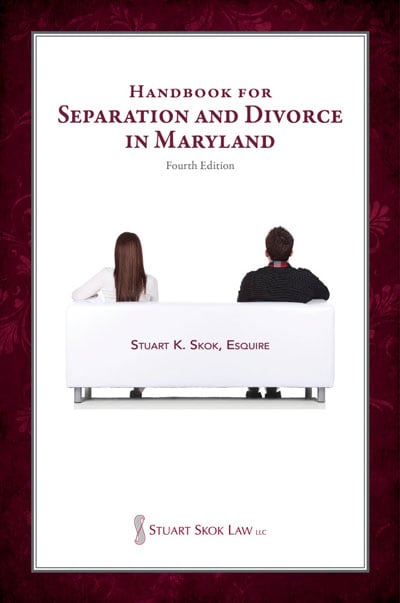 Handbook For Separation And Divorce In MaryLand | Fourth Edition | Stuart K. Skok, Esquire | Stuart Skok Law LLC