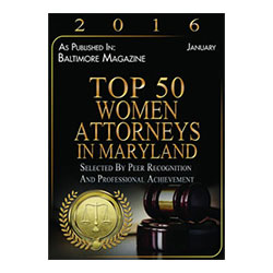 2016 | January | Baltimore Magazine | Top 50 Women Attys In Maryland | Sel. By Peer Recognition And Professional Achievement